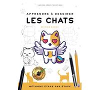Apprendre à dessiner les chats | édition kawaii: Méthode étape par étape