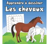 Apprendre à dessiner les chevaux: Cahier d'activités reproduire les dessins avec une grille et colorier 25 dessins format 8.5 ' x 8.5 ' ( 21,6 cm x 21,6 cm )