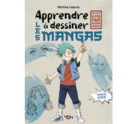 Apprendre à dessiner les mangas : ta méthode pas à pas - spécial kids - loisirs créatifs pour enfants
