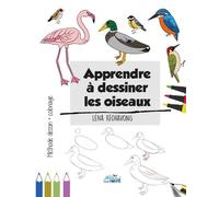 Apprendre à dessiner les oiseaux: Méthode de dessin et coloriage