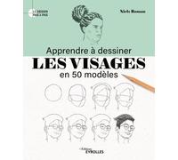Apprendre à dessiner les visages en 50 modèles