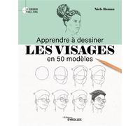 Niels Roman – Apprendre à dessiner les visages en 50 modèles – Guide – Broché
