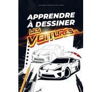 Apprendre à dessiner les voitures: Guide étape par étape pour progresser en dessin