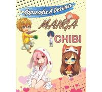 Apprendre À Dessiner Manga Chibi: Livre De Dessins Manga, Tuto Etape Par Étape Pour Les Fans Du Manga Et Anime, Pratiquer Le Dessin,...