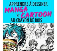 Apprendre à dessiner manga et cartoon au Crayon de bois: Techniques et croquis étape par étape pour maîtriser l'art du dessin manga et cartoon, idéal pour les débutants, tous niveaux