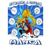 Apprendre A Dessiner Manga: Un livre de dessin étape par étape pour les enfants, les adolescents et les adultes