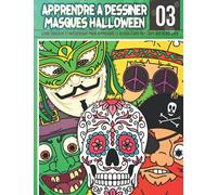 Apprendre a dessiner Masques Halloween 03: Livre educatif et interessant pour apprendre le dessin etape par etape aux debutants: Dessinez des ... hantées et des personnages d'Halloween