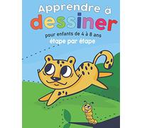 Apprendre à dessiner pour enfants de 4 à 8 ans étape par étape: livre de dessin avec des animaux adorables Idéal pour les enfants de 4 à 8 ans,c'est un cadeau original.