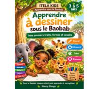 Apprendre à dessiner sous le Baobab: Mes premiers traits, formes et dessins - Cahier d’apprentissage pour les 3 à 5 ans