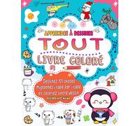 Apprendre À Dessiner Tout: Dessin Coloré Pour Créer 101 Choses Mignonnes Comme Des Animaux, De La Nourriture, Des Personnages Mignons Et Bien Plus Encore, Étape Par Étape.