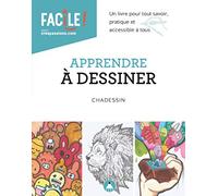 Apprendre à dessiner - Un livre pour tout savoir, pratique et accessible à tous