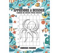 Apprendre à Dessiner: Une méthode très simple a l'aide d'un quadrillage pour aider l'enfant à dessiner les Animaux Marins | Coloriage Animaux marins | Carnet de dessin enfants A4