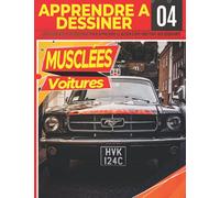 Apprendre a dessiner voitures Musclées 04: Livre educatif et interessant pour apprendre le dessin etape par etape aux debutants: Dessiner de superbes ... | Cadeau de Noël et de la rentrée scolaire