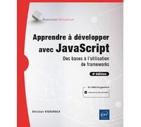 Apprendre à développer avec JavaScript - Des bases à l'utilisation de frameworks (4e édition)