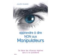 Apprendre à dire non aux manipulateurs - Julien Dumas - City - broché - Essai
