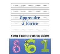 Apprendre à Écrire: Apprendre à tracer les lettres et les chiffres: CP 3-5 ans - Mon Cahier d'écriture - apprendre a écrire - apprendre l'alphabet - Cahier d'écriture Maternelles