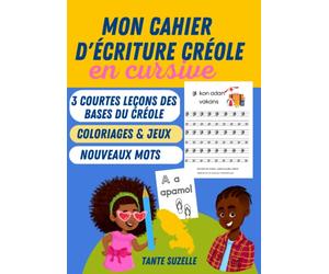 Apprendre à écrire l'alphabet créole en cursive: Mon premier cahier d'activités de l'alphabet créole martiniquais
