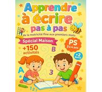 Apprendre à écrire pas à pas - de la motricité fine aux premiers mots: Cahier d'écriture et d'activité, spécial maison, pour enfant 3 à 4 ans, petite ... PS : geste, préécriture, écriture cursive...