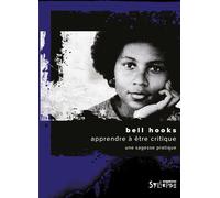 Apprendre à être critique Une sagesse pratique - Bell Hooks - Syllepse Eds - broché - Guide