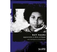 Apprendre à être critique Une sagesse pratique - Bell Hooks - Syllepse Eds - broché - Guide