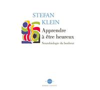 Apprendre à être heureux: Neurobiologie du bonheur