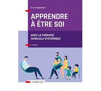 Apprendre À Être Soi - Avec La Thérapie Familiale Systémique