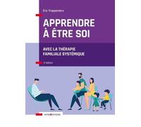 Apprendre À Être Soi - Avec La Thérapie Familiale Systémique