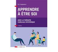 Apprendre à être soi Avec la thérapie familiale systémique - 2nde édition - Eric Trappeniers - Intereditions - broché - Guide