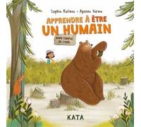 Apprendre a etre un humain. guide complet de l'ours Guide complet de l'ours - KOLINAS SOPHIA - Kata - cartonné - Album jeunesse