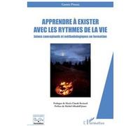 Apprendre à exister avec les rythmes de la vie Gaston Pineau (Auteur), Marie-Claude Bernard (Introduction), Michel Alhadeff-Jones (Préface)