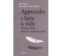 Apprendre à faire le vide : Pour en finir avec le "toujours plus"