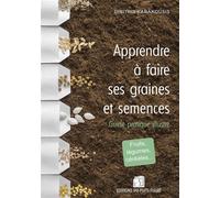 Apprendre à faire ses graines et semences Guide pratique illustré - Dimitris Karakousis - Puits Fleuri - broché - Guide