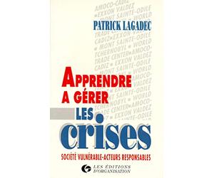 Apprendre à gérer les crises : société vulnérable, acteurs responsables