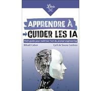 Apprendre à guider les IA Petit guide pour maîtriser l'art du prompt engineering - Cyril de Sousa Cardoso - Librio - Poche - Guide