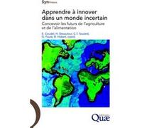 Apprendre à innover dans un monde incertain Emilie Coudel (Auteur), Christophe Soulard (Auteur), Hubert Devautour (Auteur), Bernard Hubert (Auteur), Guy Faure (Auteur)