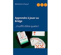 Apprendre à jouer au Bridge: ...il suffit d'être quatre !