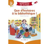 Apprendre à lire avec les alphas - Que d'histoires à la bibliothèque !