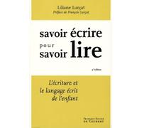 Savoir écrire pour savoir lire: L'Ecriture et le langage écrit de l'enfant