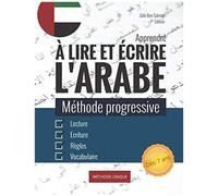 Apprendre Ã Lire Et Ã©Crire L'arabe: Mã©Thode Progressive D'apprentissage De L'alphabet, Lecture Et De L'ã©Criture De L'arabe Littã©Raire I Exposã© Des Rã¿Gles Avec Exercices Pour Dã©Butant