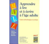 Apprendre à lire et à écrire à l'âge adulte : Guide méthodologique et pratique