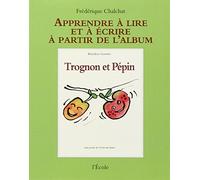 Apprendre à lire et à écrire à partir de l'album Trognon et Pépin de Bénédicte Guettier