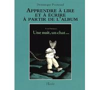 Apprendre à lire et à écrire à partir de l'album Une nuit, un chat... d'Yvan Pommaux