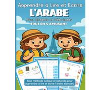Apprendre à Lire et Ecrire l’Arabe Pour Enfants et Débutants tout en s’amusant: Cahier d'écriture arabe pour pratiquer les lettres et les mots | ... la Méthode Syllabique | Apprendre l'alphabet