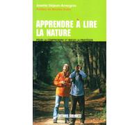 Apprendre à lire la nature: pour comprende et mieux la protéger