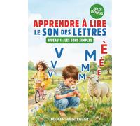 APPRENDRE À LIRE LE SON DES LETTRES: Livre Éducatif Illustré de Première Lecture Montessori pour Enfant Curieux dès 3 Ans, Maternelle, Grande Section ou CP