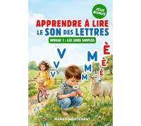 APPRENDRE À LIRE LE SON DES LETTRES: Livre Éducatif Illustré de Première Lecture Montessori pour Enfant Curieux dès 3 Ans, Maternelle, Grande Section ou CP
