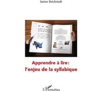 Apprendre à lire : l'enjeu de la syllabique Janine Reichstadt (Auteur)