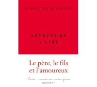 Apprendre à lire Premier roman - collection Le Courage dirigée par Charles Dantzig - Sébastien Ministru - Grasset - broché - Roman