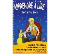 Apprendre à lire tôt vite bien: Guide familial d'apprentissage syllabique de la lecture