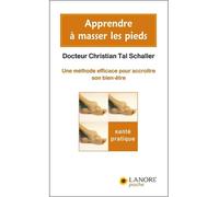 Apprendre à masser les pieds - Une méthode efficace pour accroïtre son bien-être Une méthode efficace pour accroître son bien-être - Christian Tal Schaller - Lanore - Poche - Guide